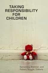 9781554580156-1554580153-Taking Responsibility for Children (Studies in Childhood and Family in Canada)