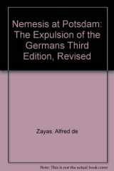 9780803249103-0803249101-Nemesis at Potsdam: The Expulsion of the Germans Third Edition, Revised