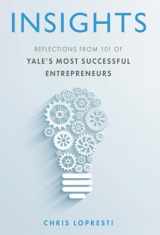 9781939919267-1939919266-Insights: Reflections from 101 of Yale's Most Successful Entrepreneurs