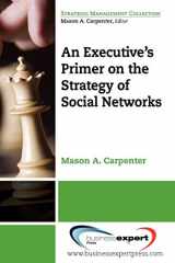 9781606490297-160649029X-An Executive's Primer on the Strategy of Social Networks (Strategic Management Collection)