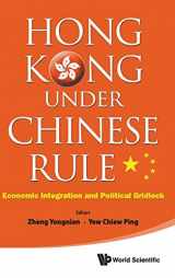 9789814447669-9814447668-Hong Kong Under Chinese Rule - Economic Integration and Political Gridlock