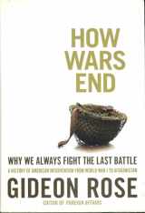 9781416590538-1416590536-How Wars End: Why We Always Fight the Last Battle