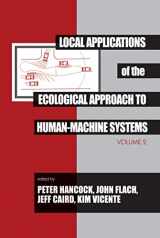 9780805813807-0805813802-Local Applications of the Ecological Approach To Human-Machine Systems (Resources for Ecological Psychology Series)