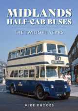 9781398116108-1398116106-Midlands Half-Cab Buses: The Twilight Years