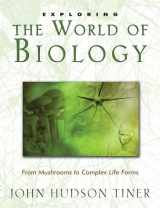 9780890515525-0890515522-Exploring the World of Biology: From Mushrooms to Complex Life Forms (Exploring Series)