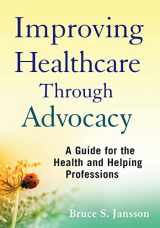 9780470505298-047050529X-Improving Healthcare Through Advocacy: A Guide for the Health and Helping Professions