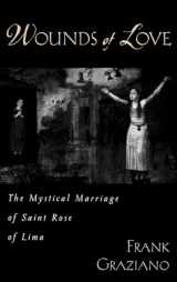 9780195136401-0195136403-Wounds of Love: The Mystical Marriage of Saint Rose of Lima