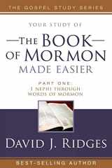 9781555177256-1555177255-Your Study of the Book of Mormon Made Easier, Part 1: 1 Nephi Through Words of Mormon (Gospel Studies)