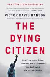 9781541647534-154164753X-The Dying Citizen: How Progressive Elites, Tribalism, and Globalization Are Destroying the Idea of America