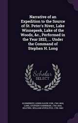 9781341767197-1341767191-Narrative of an Expedition to the Source of St. Peter's River, Lake Winnepeek, Lake of the Woods, &c., Performed in the Year 1823, ... Under the Command of Stephen H. Long