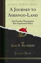 9781330078990-1330078993-A Journey to Ashango-Land: And Further Penetration Into Equatorial Africa (Classic Reprint)