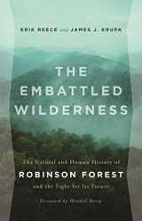 9780820341231-0820341231-The Embattled Wilderness: The Natural and Human History of Robinson Forest and the Fight for Its Future
