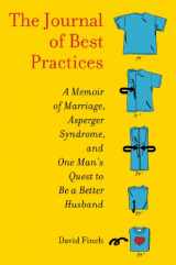 9781439189719-1439189714-The Journal of Best Practices: A Memoir of Marriage, Asperger Syndrome, and One Man's Quest to Be a Better Husband