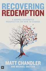 9781433683886-1433683881-Recovering Redemption: A Gospel Saturated Perspective on How to Change