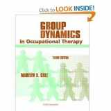 9781556426872-1556426879-Group Dynamics in Occupational Therapy: The Theoretical Basis and Practice Application of Group Intervention