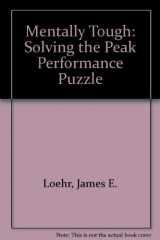 9780871317230-0871317230-Mentally Tough: Solving the Peak Performance Puzzle
