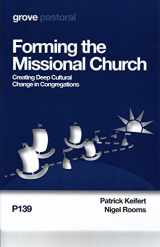 9781851749133-1851749136-Forming the Missional Church - Creating Deep Cultural Change in Congregations