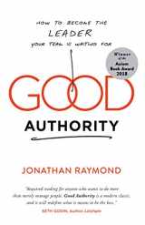 9781940858777-1940858771-Good Authority: How to Become the Leader Your Team Is Waiting For