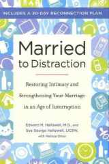 9780345507990-0345507991-Married to Distraction: Restoring Intimacy and Strengthening Your Marriage in an Age of Interruption