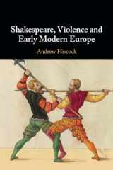 9781108821995-1108821995-Shakespeare, Violence and Early Modern Europe
