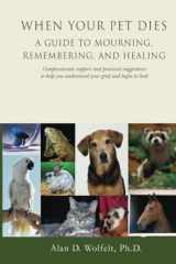 9781879651364-187965136X-When Your Pet Dies: A Guide to Mourning, Remembering and Healing