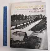 9780926494220-0926494228-American Splendor: The Residential Architecture of Horace Trumbauer