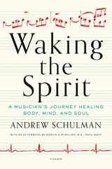 9781250055774-1250055776-Waking the Spirit: A Musician's Journey Healing Body, Mind, and Soul