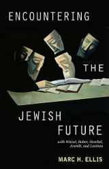 9780800697938-0800697936-Encountering the Jewish Future: with Wiesel, Buber, Heschel, Arendt, Levinas