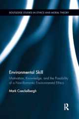 9781138346758-1138346756-Environmental Skill: Motivation, Knowledge, and the Possibility of a Non-Romantic Environmental Ethics (Routledge Studies in Ethics and Moral Theory)