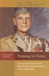 9781591149033-1591149037-Preparing for Victory: Thomas Holcomb and the Making of the Modern Marine Corps, 1936-1943 (Leatherneck Original)