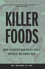 9781592284474-1592284477-Killer Foods: When Scientists Manipulate Genes, Better is Not Always Best