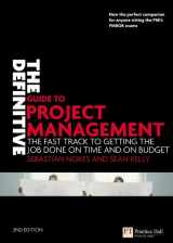 9780273710974-0273710974-The Definitive Guide to Project Management: The Fast Track to Getting the Job Done on Time and on Budget