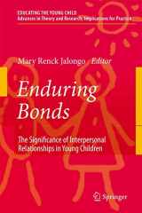 9780387759371-0387759379-Enduring Bonds: The Significance of Interpersonal Relationships in Young Children's Lives (Educating the Young Child, 1)