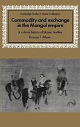 9780521583015-0521583012-Commodity and Exchange in the Mongol Empire: A Cultural History of Islamic Textiles (Cambridge Studies in Islamic Civilization)