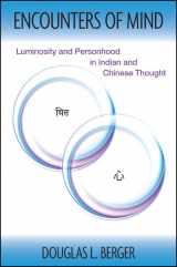 9781438454733-1438454732-Encounters of Mind: Luminosity and Personhood in Indian and Chinese Thought (SUNY Series in Chinese Philosophy and Culture)