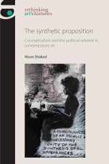 9781784992767-1784992763-The synthetic proposition: Conceptualism and the political referent in contemporary art (Rethinking Art's Histories)