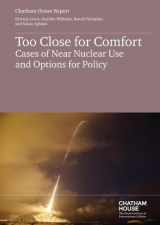 9781784130145-1784130141-Too Close for Comfort: Cases of Near Nuclear Use and Options for Policy