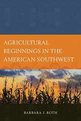 9781498582018-149858201X-Agricultural Beginnings in the American Southwest (Issues in Southwest Archaeology)