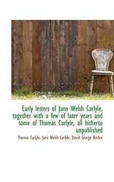9781115516655-1115516655-Early letters of Jane Welsh Carlyle, together with a few of later years and some of Thomas Carlyle,