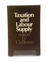9780043360736-0043360734-Taxation and Labour Supply