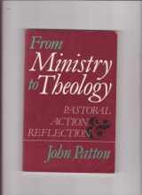 9780687136544-0687136547-From Ministry To Theology