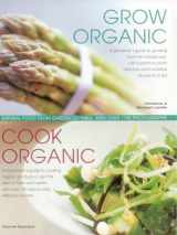 9781844776276-1844776271-Grow Organic, Cook Organic: Natural Food From Garden To Table, With Over 1750 Photographs
