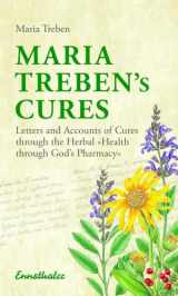 9783850682244-3850682242-Maria Treben's Cures: Letters and Accounts of Cures through the Herbal "Health Through God's Pharmacy"