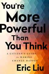 9781541773660-1541773667-You're More Powerful than You Think: A Citizen's Guide to Making Change Happen