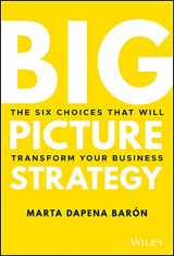 9781119712060-1119712068-Big Picture Strategy: The Six Choices That Will Transform Your Business