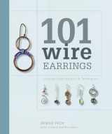 9781596681415-1596681411-101 Wire Earrings: Step-by-Step Projects & Techniques