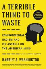 9780316509442-0316509442-A Terrible Thing to Waste: Environmental Racism and Its Assault on the American Mind