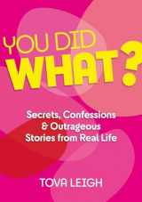 9781786785503-1786785501-You Did WHAT?: Secrets, Confessions and Outrageous Stories from Real Life