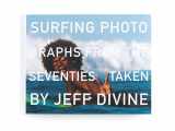 9781890481230-1890481238-Surfing Photographs from the Seventies Taken by Jeff Divine (T. ADLER BOOKS)