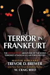 9781637584415-1637584415-Terror in Frankfurt: The Untold Story About One of the Worst Terrorist Attacks in U.S. Air Force History